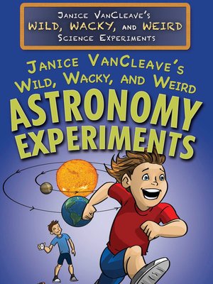 cover image of Janice VanCleave's Wild, Wacky, and Weird Astronomy Experiments